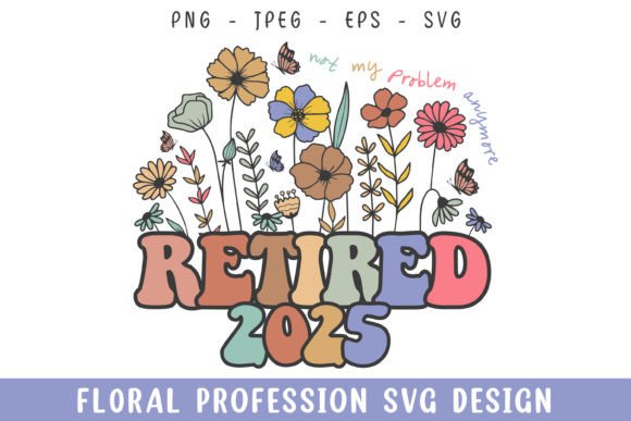 Floral Retired 2025 Vintage Profession