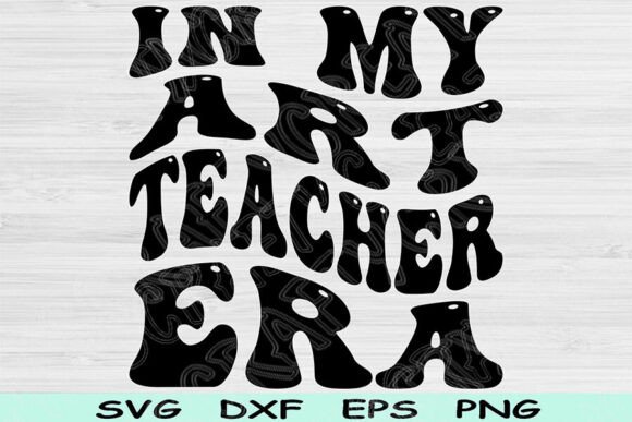 In My Art Teacher Era: A Versatile SVG Cut File